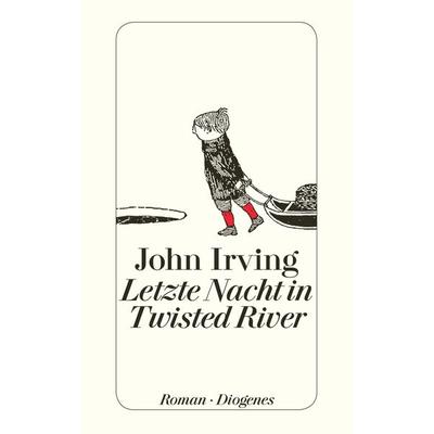 Letzte Nacht in Twisted River, Taschenbuch von John Irving, Diogenes Verlag AG