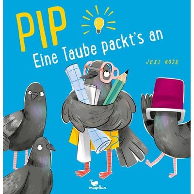 Pip - Eine Taube packt's an!, Gebundene Ausgabe von Jess Rose, Magellan, 978-3-7348-2159-2