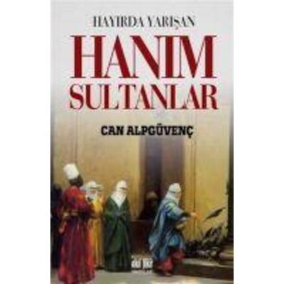 Hayirda Yarisan Hanim Sultanlar, Taschenbuch von Can Alpgüvenc, Akil Fikir Yayinlari