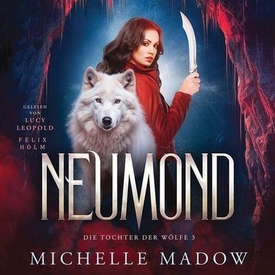Neumond - Die Tochter der Wölfe: Band 3 - Michelle Madow, Audio, 4069828177208