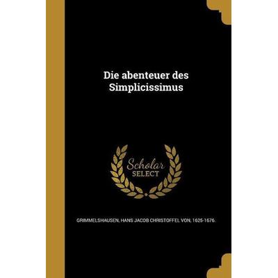 Die abenteuer des Simplicissimus, Taschenbuch von , Creative Media Partners, LLC, 978-1-361-84336-9