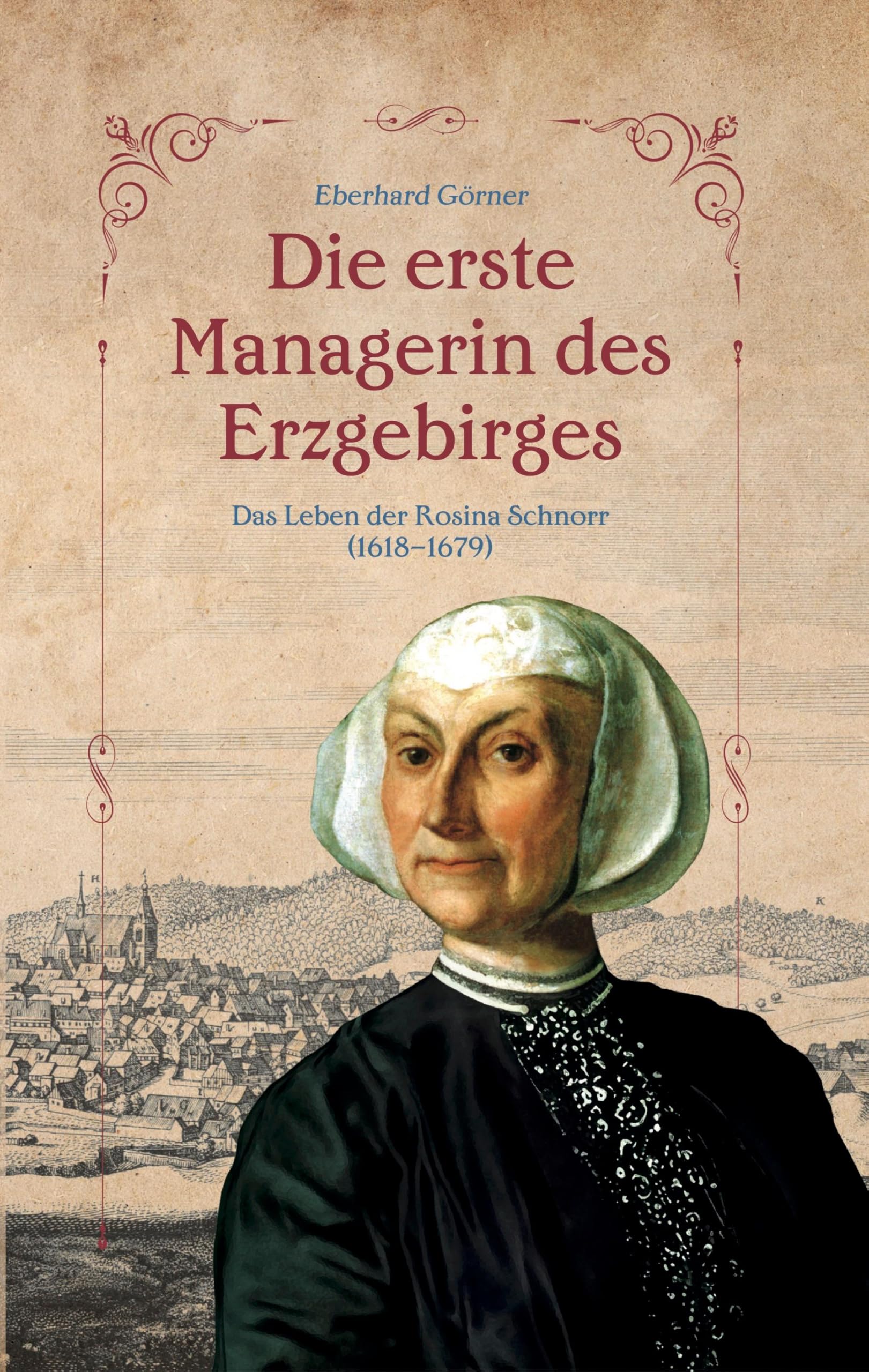 Die erste Managerin des Erzgebirges: Das Leben der Rosina Schnorr 1618-1679 - Preis vom 13.10.2026 11:25:28 h