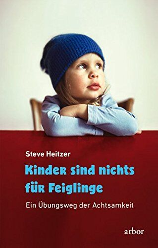 Steve Heitzer - Kinder sind nichts für Feiglinge: Ein Übungsweg der Achtsamkeit - Preis vom 09.10.2026 07:28:09 h