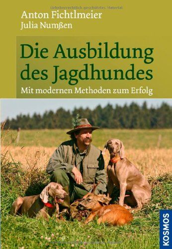 Anton Fichtlmeier - Die Ausbildung des Jagdhundes: Auf modernen Wegen zum Erfolg: Mit modernen Methoden zum Erfolg - Preis vom 09.10.2026 07:28:09 h