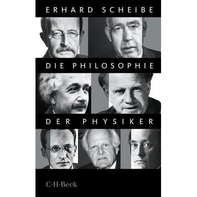 Die Philosophie der Physiker, Taschenbuch von Erhard Scheibe, C.H. Beck, 978-3-406-76930-6