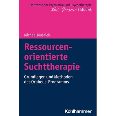 Ressourcenorientierte Suchttherapie, Taschenbuch von Michael Musalek, Kohlhammer, 978-3-17-033728-2