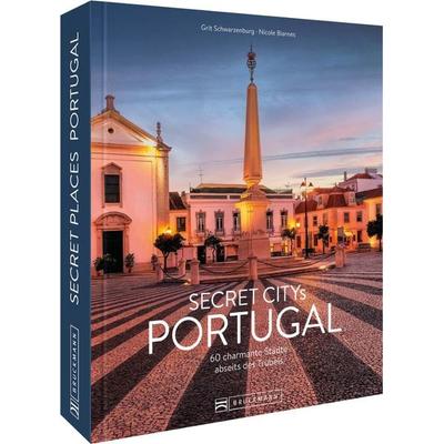 Secret Citys Portugal, Gebundene Ausgabe von Nicole Biarnés,Grit Schwarzenburg, Bruckmann, 978-3-7343-2638-7