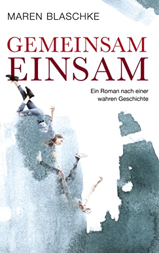 Maren Blaschke - Gemeinsam einsam: Ein Roman nach einer wahren Geschichte - Preis vom 17.10.2026 19:25:27 h