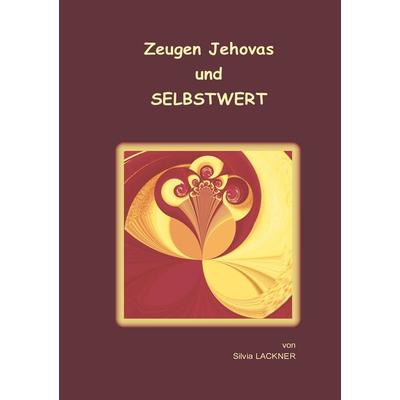 Zeugen Jehovas und Selbstwert, Taschenbuch von Silvia Lackner, BoD – Books on Demand, 978-3-7528-8651-1