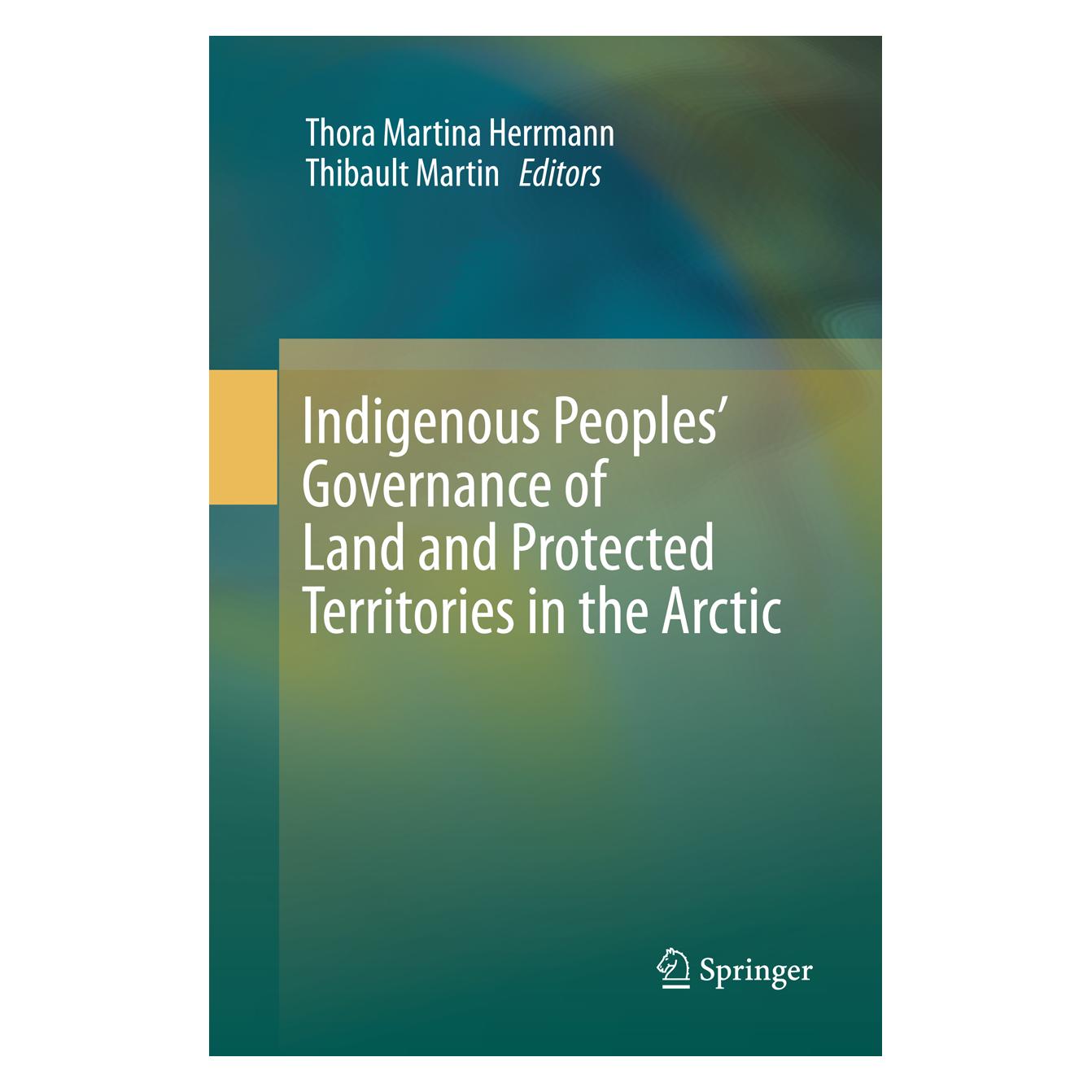 Springer Indigenous Peoples' Governance of Land and Protected Territories in the Arctic (Englisch, Softcover, Martina Herrmann, Thibault Martin, Thora Martin, Thora Martina Herrmann) (56005892)
