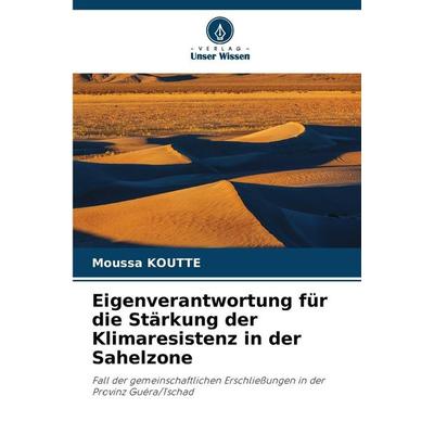 Eigenverantwortung für die Stärkung der Klimaresistenz in der Sahelzone, Taschenbuch von Moussa Koutte, Verlag Unser Wissen, 978-620-9-32342-3