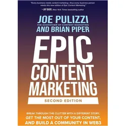 Epic Content Marketing, 2nd Edition: Break Through the Clutter with a Different Story, Get the, Ratgeber von Brian Piper, Joe Pulizzi