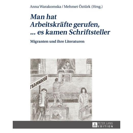 Peter Lang "Man hat Arbeitskräfte gerufen,... es (Deutsch, Hardcover, Anna Warakomska, Mehmet Öztürk) (67838345)