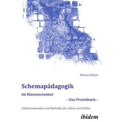 Schemapädagogik im Klassenzimmer – Das Praxisbuch –, Set von Marcus Damm, Ibidem, 978-3-8382-0220-4