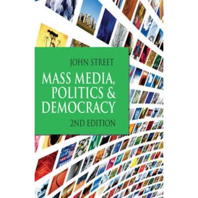Mass Media, Politics and Democracy, Gebundene Ausgabe von John Street, Macmillan Education Elt, 978-1-4039-4732-1