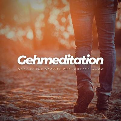 Gehmeditation: Schritt für Schritt zur inneren Ruhe - Tanja Kohl, Audio, 4066339949294