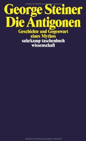 George Steiner - Die Antigonen: Geschichte und Gegenwart eines Mythos (suhrkamp taschenbuch wissenschaft) - Preis vom 12.10.2026 11:37:12 h