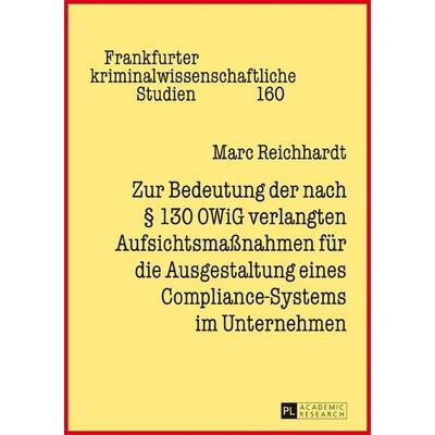 Zur Bedeutung der nach § 130 OWiG verlangten Aufsichtsmaßnahmen für die Ausgestaltung eines Compliance-Systems im Unternehmen, Gebundene Ausgabe von