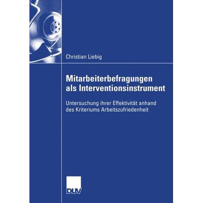 Mitarbeiterbefragungen als Interventionsinstrument, Taschenbuch von Christian Liebig, Deutscher Universitätsverlag, 978-3-8350-0575-4