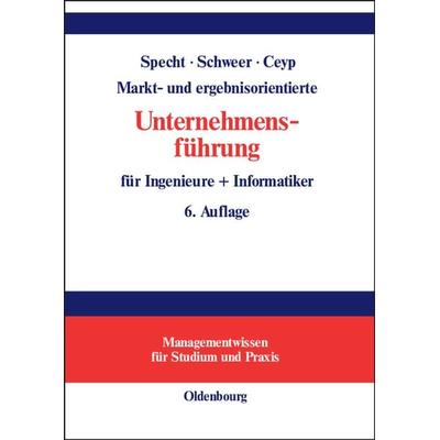 Markt- und ergebnisorientierte Unternehmensführung für Ingenieure + Informatiker, Gebundene Ausgabe von Olaf Specht,Hartmut Schweer,Michael Ceyp, De