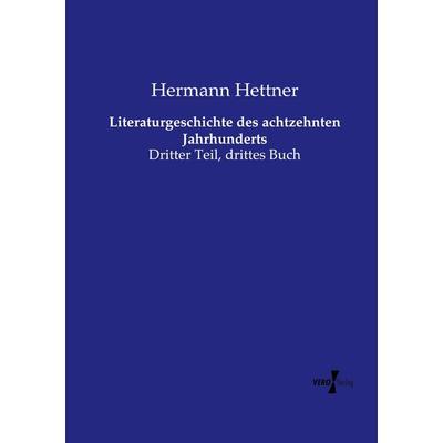 Literaturgeschichte des achtzehnten Jahrhunderts, Taschenbuch von Hermann Hettner, Vero Verlag, 978-3-7372-1759-0