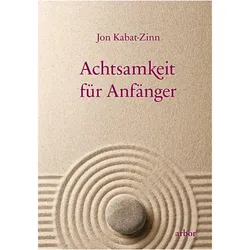 Achtsamkeit für Anfänger, Ratgeber von Jon Kabat-Zinn