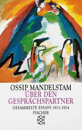 Ossip Mandelstam - Ossip Mandelstam. Gesammelte Essays: Über den Gesprächspartner: Gesammelte Essays I 1913-1924 - Preis vom 09.10.2026 07:28:09 h