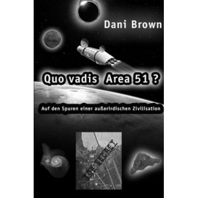 Quo vadis Area 51?, Taschenbuch von Dani Brown, Epubli, 978-3-7450-1518-8