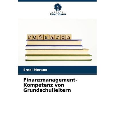 Finanzmanagement-Kompetenz von Grundschulleitern, Taschenbuch von Ernel Merano, Verlag Unser Wissen, 978-620-7-94144-5