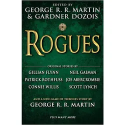 Rogues, Belletristik von George R. R. Martin, Gardner Dozois, Patrick Rothfuss, Gillian Flynn, Neil Gaiman