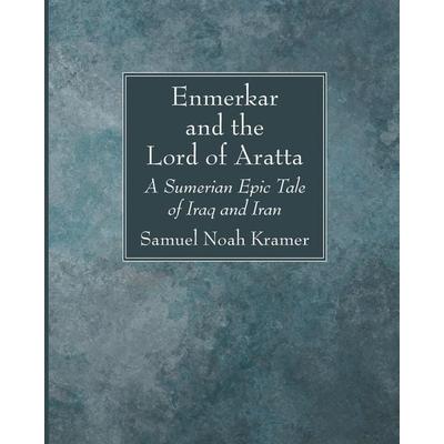 Enmerkar and the Lord of Aratta, Taschenbuch von Samuel Noah Kramer, Wipf and Stock, 978-1-66675-072-0