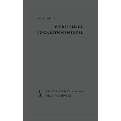 Vierstellige Logarithmentafel, Taschenbuch von Oskar Schlömilch, Vieweg & Teubner, 978-3-322-98004-5