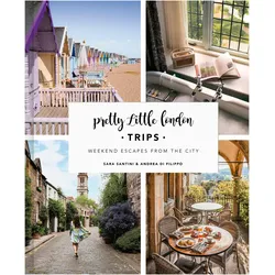 Pretty Little London: Trips, Ratgeber von Sara Di Filippo Santini, Sara Santini, Andrea Di Filippo