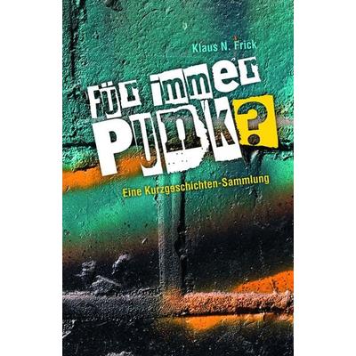Für immer Punk?, Taschenbuch von Klaus N. Frick, Hirnkost, 978-3-945398-44-9