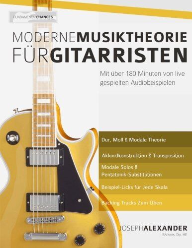 Alexander, Mr Joseph - Moderne Musiktheorie für Gitarristen: Mit über 180 Minuten von live gespielten Audiobeispielen - Preis vom 05.10.2026 03:47:11 h