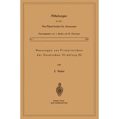 Messung von Primärteilchen der Kosmischen Strahlung (S), Taschenbuch von Eberhard Waibel, Springer Berlin, 978-3-662-23295-8