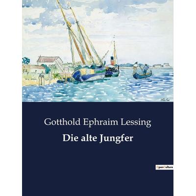 Die alte Jungfer, Taschenbuch von Gotthold Ephraim Lessing, Culturea, 978-2-38508-564-3
