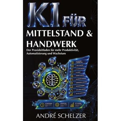 KI für Mittelstand & Handwerk, Taschenbuch von André Schelzer, Tredition, 978-3-384-98377-0