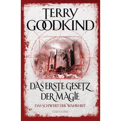 Das erste Gesetz der Magie - Das Schwert der Wahrheit, Taschenbuch von Terry Goodkind, Blanvalet, 978-3-7341-6235-0