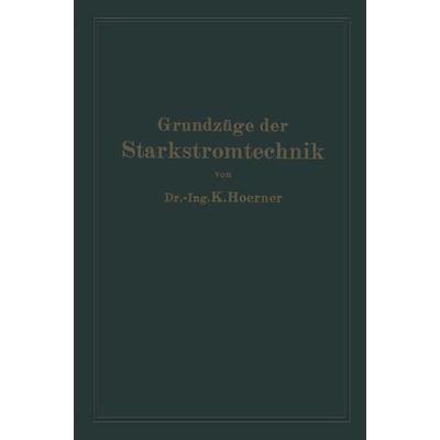 Grundzüge der Starkstromtechnik, Taschenbuch von Karl Hoerner, Springer Berlin, 978-3-662-35506-0