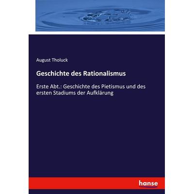 Geschichte des Rationalismus, Taschenbuch von August Tholuck, Hansebooks, 978-3-348-07055-3