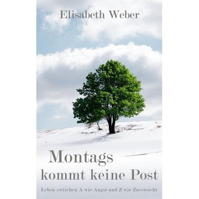 Montags kommt keine Post, Taschenbuch von Elisabeth Weber, BoD – Books on Demand, 978-3-7534-7970-5
