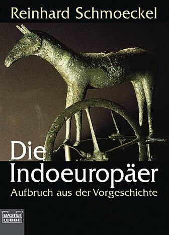 Reinhard Schmoeckel - Die Indoeuropäer. Aufbruch aus der Vorgeschichte. - Preis vom 09.10.2026 07:28:09 h