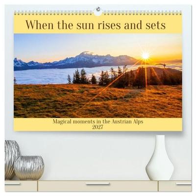 When the sun rises and sets (High Quality Premium Wall Calendar 2027 DIN A2 landscape),CALVENDO 12 Month Wall Calendar