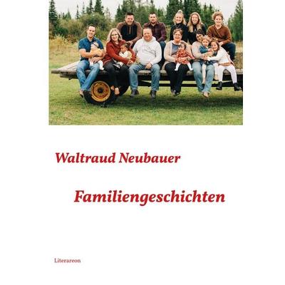 Familiengeschichten, Gebundene Ausgabe von Waltraud Neubauer, Utzverlag GmbH, 978-3-8316-2368-6