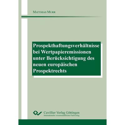 Prospekthaftungsverhältnisse bei Wertpapieremissionen unter Berücksichtigung des neuen europäischen Prospektrechts, Taschenbuch von Matthias Murr,
