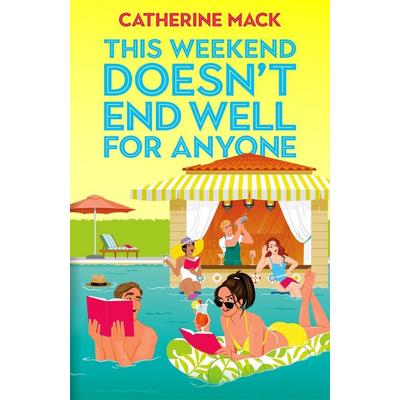 This Weekend Doesn't End Well for Anyone, Taschenbuch von Catherine Mack, Pan MacMillan, 978-1-03-503217-4