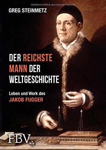Greg Steinmetz - Der reichste Mann der Weltgeschichte: Leben und Werk des Jakob Fugger - Preis vom 09.10.2026 07:28:09 h