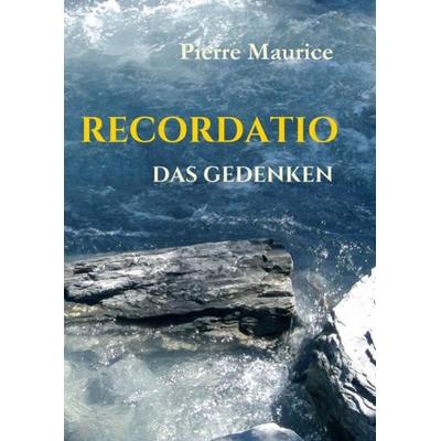 RECORDATIO, Taschenbuch von Pierre Maurice, Rhinestone Publishing, 978-3-946787-13-6