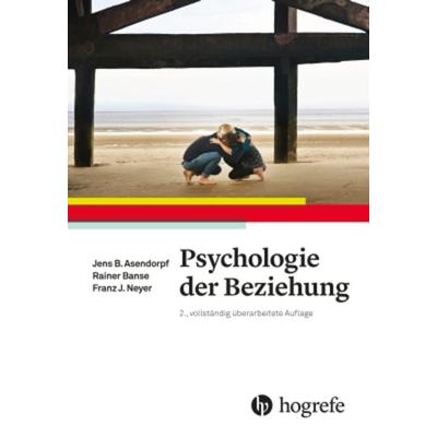 Psychologie der Beziehung, Taschenbuch von Jens B. Asendorpf,Rainer Banse,Franz J. Neyer, Hogrefe AG, 978-3-456-85617-9